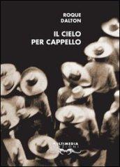 Il cielo per cappello. Ediz. italiana e spagnola