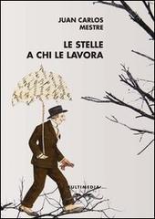 Le stelle a chi le lavora. Antologia poetica. Ediz. italiana e spagnola