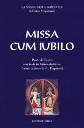 Missa cum iubilo. La messa della domenica in canto gregoriano. Testo latino e italiano