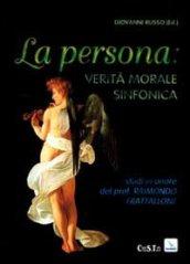 La persona: verità morale sinfonica. Studi in onore del prof. Raimondo Frattallone
