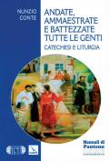 Andate, ammaestrate e battezzate tutte le genti. Catechesi e liturgia