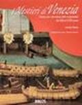 I mestieri di Venezia. Storia, arte e devozione delle corporazioni dal XIII al XVIII secolo
