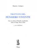 Trattato del pensiero vivente. Una via oltre le filosofie occidentali, oltre lo yoga, oltre lo zen