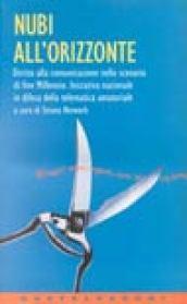 Nubi all'orizzonte. Diritto alla comunicazione nello scenario di fine millennio. Iniziativa nazionale in difesa della telematica amatoriale