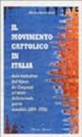 Il movimento cattolico in Italia dalla fondazione dell'opera dei congressi all'inizio della seconda guerra mondiale (1874-1939)