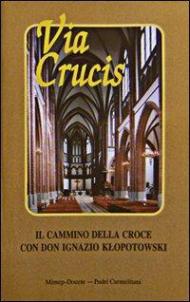 Via crucis. Il cammino della croce con don Ignazio Iltopolowski