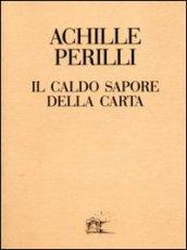 Il caldo sapore della carta. 60 inediti dal 1949 al 1992