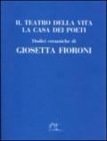 Il teatro della vita. La casa dei poeti