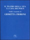 Il teatro della vita. La casa dei poeti