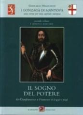 I Gonzaga di Mantova. Una stirpe per una capitale europea. 2.I Gonzaga marchesi. Il sogno del potere. Da Gianfrancesco a Francesco II (1432-1510)