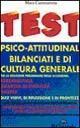 Test psicoattitudinali bilanciati e di cultura generale. Per tutti i concorsi