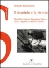 Il dominio e la rivolta. Dom Deschamps, Rousseau, Sade e l'idea di potenza dell'Occidente