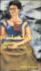 Frida Kahlo. Autoritratto in frammenti