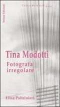 Tina Modotti. Fotografa irregolare