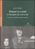 Dimmi la verità. Il Watergate del rock'n'roll. Il dossier dell'FBI su John Lennon