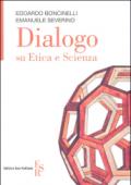 Dialogo su etica e scienza