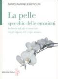 La pelle specchio delle emozioni. Inchiesta sul più sconosciuto tra gli organi del corpo umano