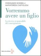 Vorremmo avere un figlio. La ricerca responsabile del concepimento