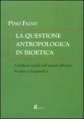La questione antropologica in bioetica