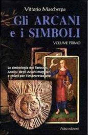 Gli arcani e i simboli. La simbologia dei tarocchi. Analisi degli arcani maggiori e chiavi per l'interpretazione: 1