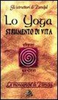 Lo yoga. Strumento di vita