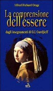 La comprensione dell'essere. Dagli insegnamenti di G. I. Gurdjieff