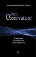 Effetto osservatore. Il mistero quantistico demistificato