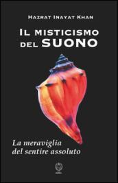 Il misticismo del suono. La meraviglia del sentire assoluto