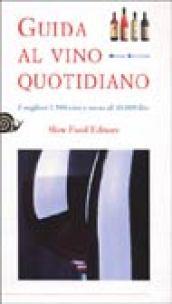 Guida al vino quotidiano. I migliori 2500 vini a meno di 10.000 lire