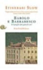 Barolo e Barbaresco. Le Langhe dei grandi vini