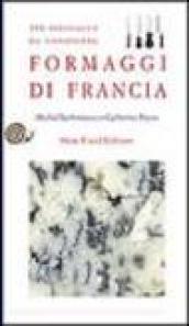 Formaggi di Francia. 180 specialità da conoscere