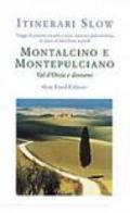 Montalcino e Montepulciano. Val d'Orcia e dintorni