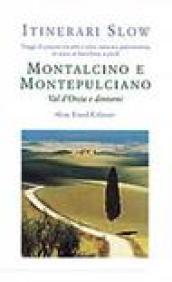 Montalcino e Montepulciano. Val d'Orcia e dintorni