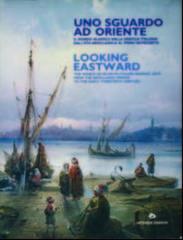 Sguardo ad Oriente. Il mondo islamico nella grafica italiana dall'età neoclassica al primo Novecento. Catalogo della mostra. Ediz. italiana e inglese (Uno)