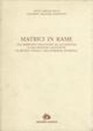 Matrici in rame. Dal ripristino dell'inciso all'acciaiatura e alle repliche galvaniche. Il ruolo della calcografia romana