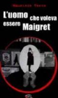 L'uomo che voleva essere Maigret