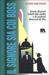 Il signore sia coi boss. Storie di preti fedeli alla mafia e di padrini timorosi di Dio