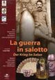 La guerra in salotto-Der Krieg im Salon. Miti, monumenti, memoria. Quotidiano della grande guerra. Catalogo della mostra (Lavarone, 1999)