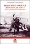 Francesco Baracca una vita al volo. Guerra e privato di un mito dell'aviazione