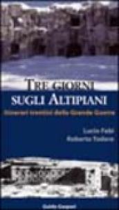 Tre giorni sugli altipiani. Itinerari trentini della grande guerra