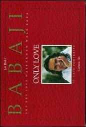 Babaji Sri Sri 1008 Hairakhan wale Baba. Only love. 55 late portraits. Ediz. italiana e inglese