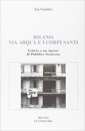 Milano: via Arquà e i corpi santi. Lettera a un agente di pubblica sicurezza