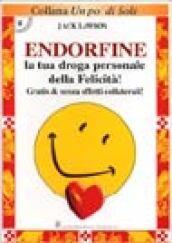 Endorfine. La tua droga personale della felicità. Gratis e senza effetti collaterali