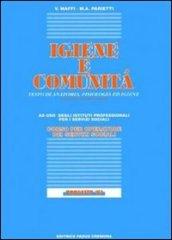 Igiene e comunità. Testo di anatomia, fisiologia ed igiene. Progetto '92. Per gli Ist. Professionali per i servizi sociali