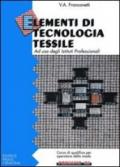 Elementi di tecnologia tessile. Per gli Ist. Professionali