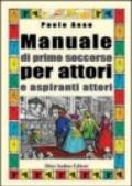 Manuale di primo soccorso per attori e aspiranti attori