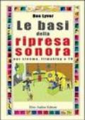 Le basi della ripresa sonora. Per cinema, filmaking e Tv