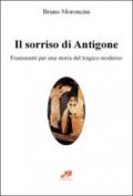 Il sorriso di Antigone. Frammenti per una storia del tragico moderno