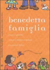 Benedetta famiglia. Come e perché vivere i valori cristiani e crescere felici