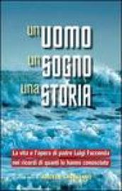 Un uomo, un sogno, una storia. La vita e l'opera di padre Luigi Faccenda nei ricordi di quanti lo hanno conosciuto